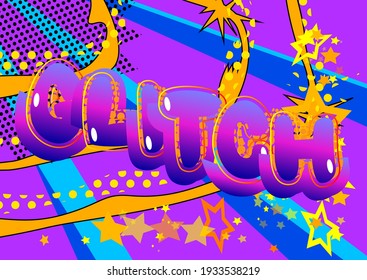 Glitch - Comic book style text. Pc or Console gaming, Streaming Gamer related words, quote on colorful background. Poster, banner, template. Cartoon vector illustrated.