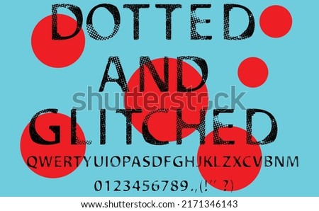 Glitch distorted font . alphabet .Minimal art design . Textured letterpress typography . Glitched text .Halftone dots effect lettering .vector 