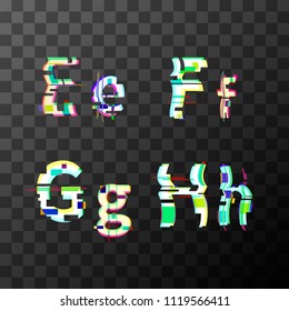 Glitch distortion font. Latin E, F, G, H letters on transparent background