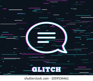 Glitch effect. Chat line icon. Speech bubble sign. Communication or Comment symbol. Background with colored lines. Vector