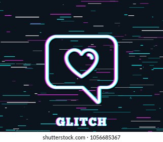 Glitch effect. Heart in Speech bubble line icon. Love chat symbol. Valentines day communication sign. Background with colored lines. Vector