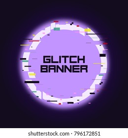Glitch rounded banner. Glitched neon circle frame with distortion. Trendy design for card, web, poster with broken pixel effect at violet background. Vector illustration.