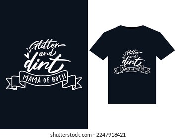 Glitter and dirt mama of both illustrations for print-ready T-Shirts design