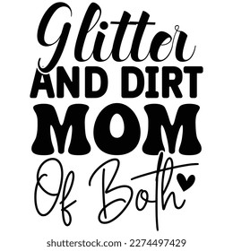 Glitter And Dirt Mom Of Both