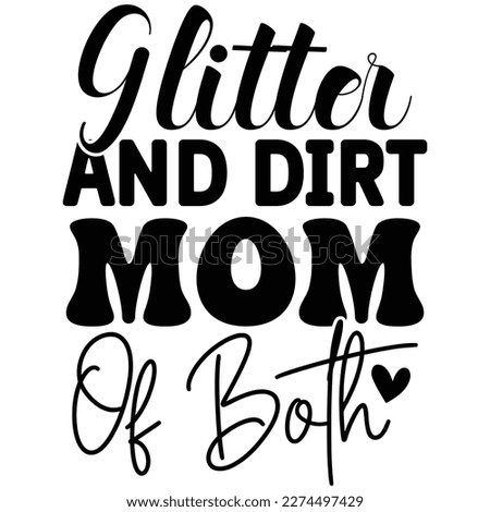 Glitter And Dirt Mom Of Both