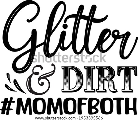 Glitter And Dirt Mom of Both Typography T-shirt Design