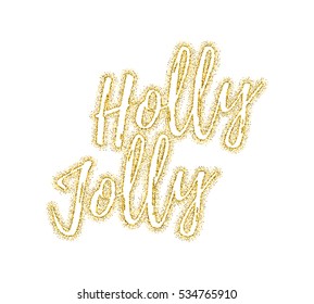 Glitter gold textured calligraphic inscription Holly Jolly of golden sprinkled confetti. Lettering design element for banner, greeting card, invitation, postcard, flyers. Vector illustration