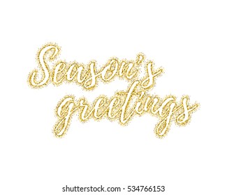 Glitter gold textured calligraphic inscription Seasons greetings of golden sprinkled confetti. Lettering design element for banner, greeting card, invitation, postcard, flyers. Vector illustration