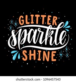 Glitter Sparkle Shine.Inspirational quote.Hand drawn illustration with hand lettering. 