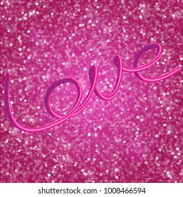 Glitter vintage lights background. Elegant 3d inscription Love, executed by the movement of the heart. Light silver, and pink. defocused. 