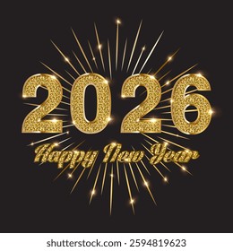 Glittering 2026 New Year Celebration Design with Sparkling Fireworks - A Stylish and Festive 'Happy New Year 2026' Greeting Card Design Featuring Shimmering Golden Text. Vector.