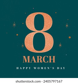 Glittering Text of 8th March over Teal Background for Happy Women's Day Greeting Card Design.