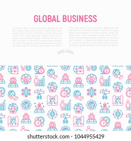 Global business concept with thin line icons: investment, outsourcing, agreement, transactions, time zone, headquarter, start up, opening ceremony. Modern vector illustration for web page, print media