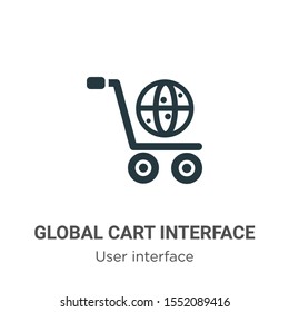 Global cart interface vector icon on white background. Flat vector global cart interface icon symbol sign from modern user interface collection for mobile concept and web apps design.