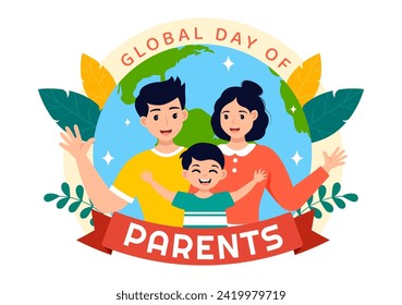 Global Day of Parents Vector Illustration with Importance of Being a Parenthood with Togetherness Mother Father Kids Concept in Flat Background