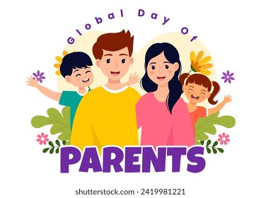 Global Day of Parents Vector Illustration with Importance of Being a Parenthood with Togetherness Mother Father Kids Concept in Flat Background