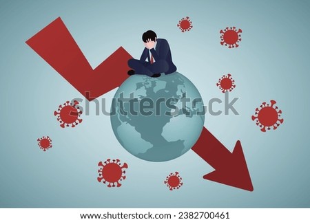 Global economic recession, COVID-19 Coronavirus pandemic causing world great depression concept, depressed poor businessman sitting on sickness globe with red arrow down chart with virus pathogen.