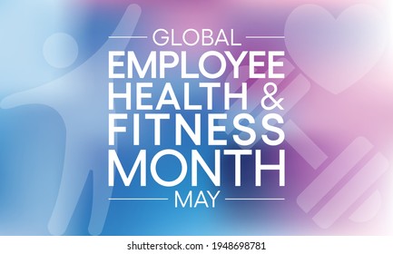 Global Employee Health And Fitness Month Is An International Observance Of Health And Fitness In The Workplace. Observed Each Year In May. Vector Illustration.