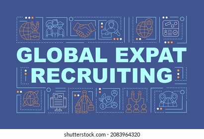 Global expatriate recruiting word concepts banner. Hiring employees abroad. Infographics with linear icons on blue background. Isolated creative typography. Vector outline color illustration with text