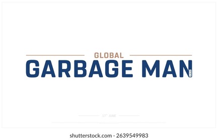 Global Garbage Man Day on white background, Typographic Design of Global Garbage Man Day, Vector Design of Global Garbage Man Day, Global Garbage Man Day Design