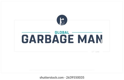 Global Garbage Man Day on white background, Typographic Design of Global Garbage Man Day, Vector Design of Global Garbage Man Day, Global Garbage Man Day Design