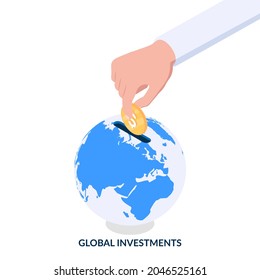 Global investments. Human hand puts a coin into a piggy bank in the form of the Earth. Isometric illustration on white background