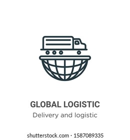 Global logistic outline vector icon. Thin line black global logistic icon, flat vector simple element illustration from editable delivery and logistics concept isolated on white background