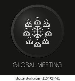  Global meeting minimal vector line icon on 3D button isolated on black background. Premium Vector.
