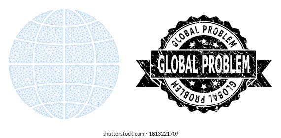 Global Problem scratched seal and vector globe mesh model. Black stamp seal has Global Problem title inside ribbon and rosette. Abstract flat mesh globe, designed with flat mesh.