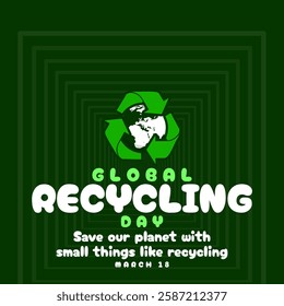 Global Recycling Day to celebrate on March 18th. Save our planet with small things like recycling.