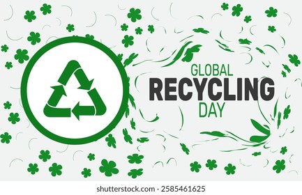 Global Recycling Day is Celebrated in March. This holiday-themed design is perfect for backgrounds, banners, greeting cards, posters with text inscription, Classic social media posts.Vector