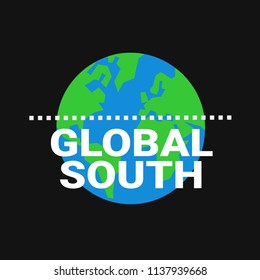 Global South - social, economic and political division between wealthy nothern states and underdeveloped and poor southern countires on southern continents and hemisphere - africa, south america, asia