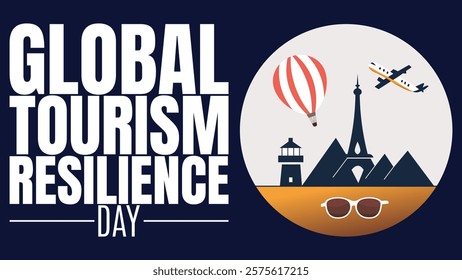 Global Tourism Resilience Day: Strengthening Sustainable Travel for the Future