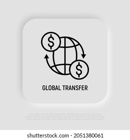 Global Transfer Thin Line Icon: Money Moving Around Globe. Modern Vector Illustration.