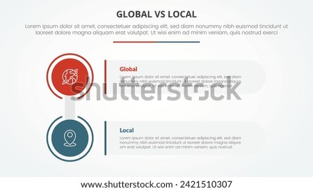 global vs local versus comparison opposite infographic concept for slide presentation with big circle and rectangle box stack with flat style