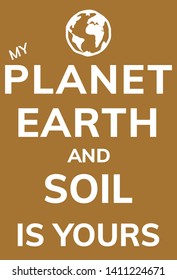 Global warming and environmental poster with the text my planet, earth and soil is yours