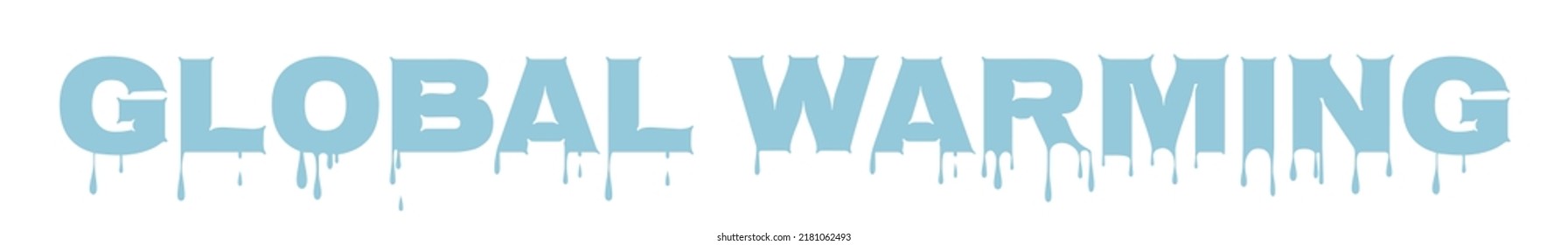 Global Warming Icy Blue Typographic Design. Melting Letters Symbolises The Arctic Ice Melt And Increasing Sea Levels. Transparent Background. Isolated On White Layer.