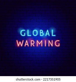 Global Warming Neon Text. Vector Illustration of Nature Safe Symbol.