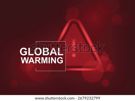 Global Warming Red Alert. Dark red background with blurred warning triangle and 
