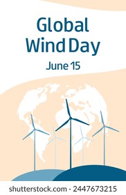 Global Wind Day. June 15. Planet Earth and wind turbines. Vertical background, banner, card, flyer.