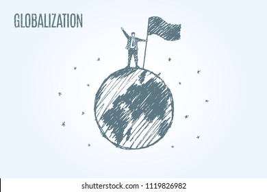 Globalization. A man with a flag stands on the Earth. Vector business concept illustration, hand drawn sketch.