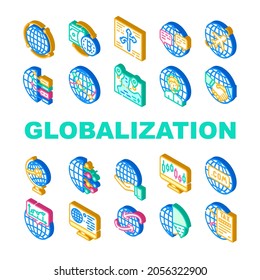 Globalization Worldwide Business Icons Set Vector. Internet Marketing And Trade Market, Digitalization And Analytics Globalization, International Finance Currency Isometric Sign Color Illustrations