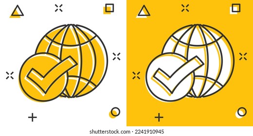 Globe check mark icon in comic style. World approval cartoon vector illustration on white isolated background. Confirm splash effect business concept.