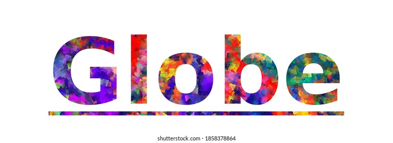 Globe. Colorful typography text banner. Vector the word globe design