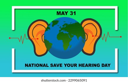 globe with ears surrounded by white outline frame and bold text to commemorate National Save Your Hearing Day or End Better Speech and Hearing Month on a high note but at a lower volume May 31