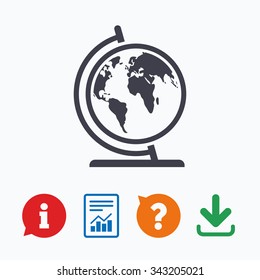 Globe sign icon. World map geography symbol. Globe on stand for studying. Information think bubble, question mark, download and report.