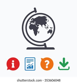 Globe sign icon. World map geography symbol. Globe on stand for studying. Information think bubble, question mark, download and report.