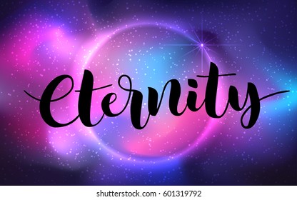 Gloomy black vector lettering Eternity on bright colorful space background with stars. Lettering for postcards, posters, prints, greeting cards. Hand drawn with brush pen calligraphic design. 