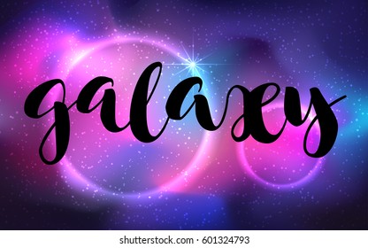 Gloomy black vector lettering Galaxy on bright colorful space background with stars & planets. Lettering for postcards, posters, prints, greeting cards. Hand drawn with brush pen calligraphic design. 