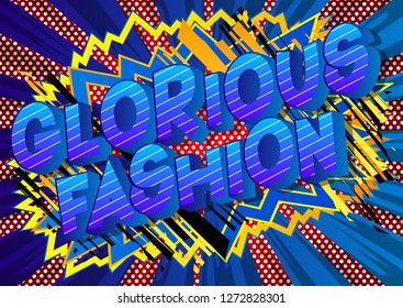 Glorious Fashion - Vector illustrated comic book style phrase on abstract background.